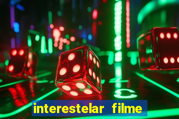 interestelar filme completo dublado google drive interestelar filme